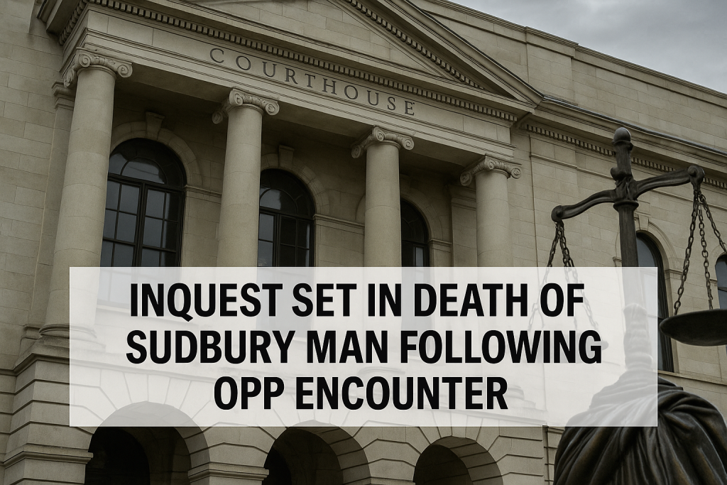 Inquest Date Set in Death of Sudbury Man Following OPP Encounter