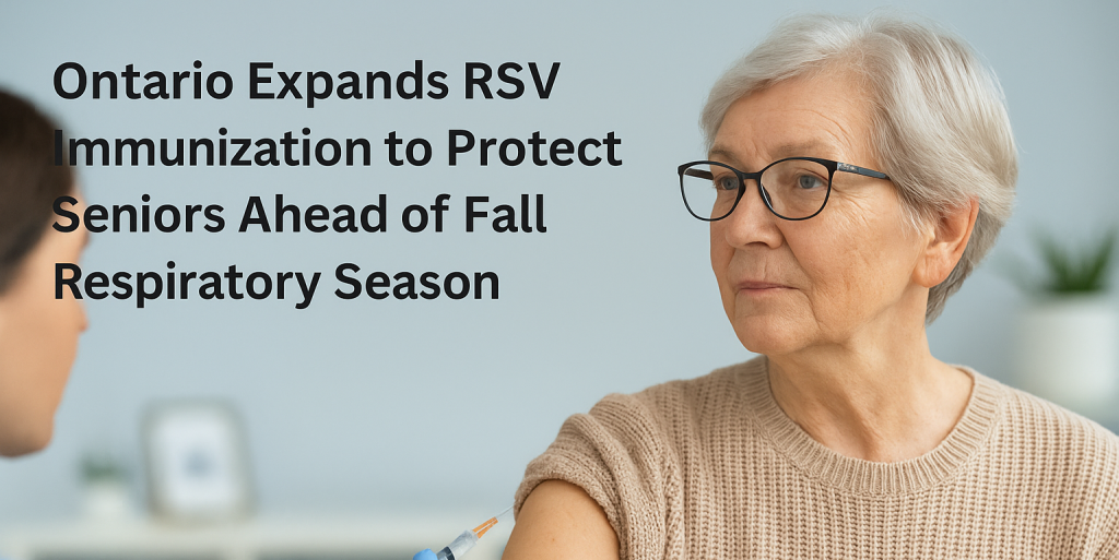 Ontario Expands RSV Immunization to Protect Seniors Ahead of Fall Respiratory Season
