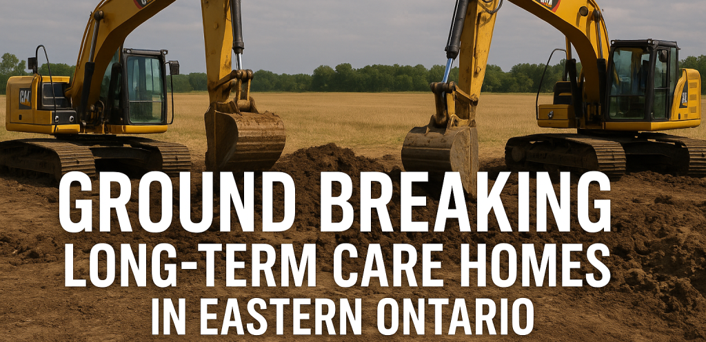 Ontario Breaks Ground on Two Long-Term Care Homes in Eastern Ontario