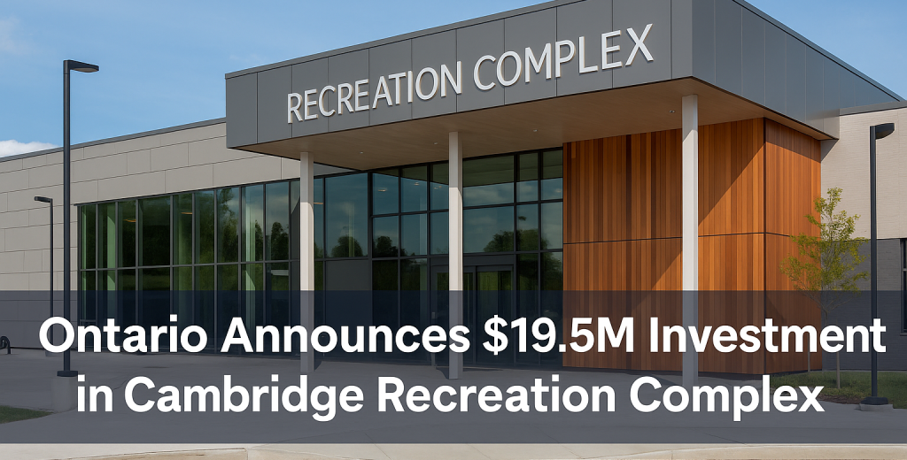 Ontario Commits .5 Million for New Recreation Complex in Cambridge
