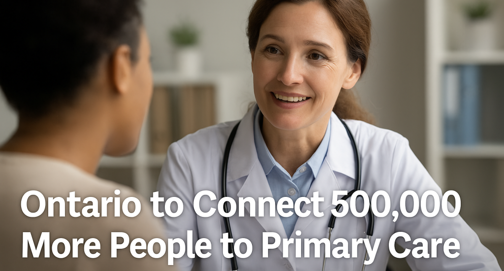 Ontario to Connect 500,000 More Residents to Primary Care Through 0M Investment