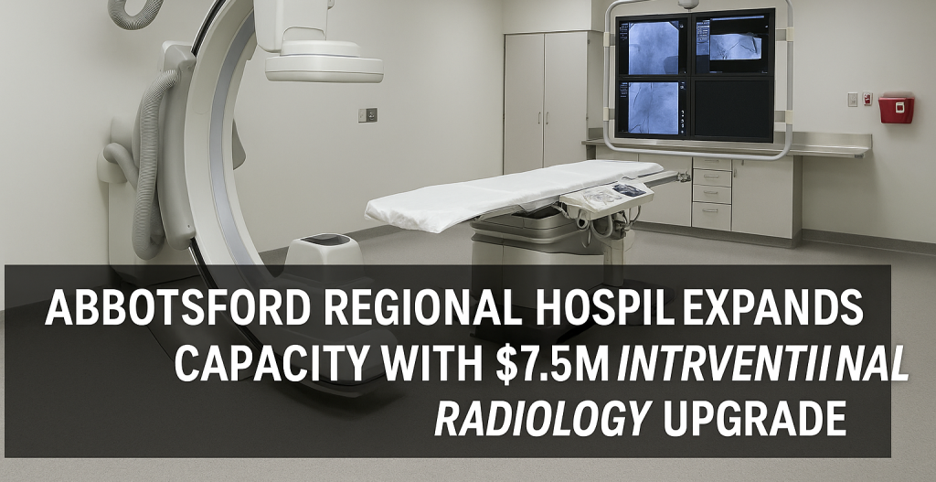 Abbotsford Regional Hospital Expands Capacity with .5M Interventional Radiology Upgrade