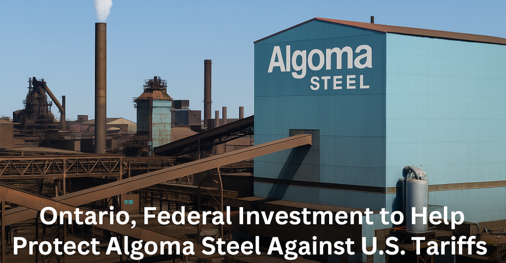 Ontario and Ottawa Pledge 0M to Support Algoma Steel Amid U.S. Tariffs