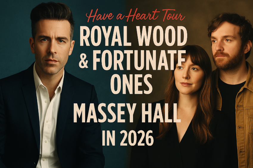 Massey Hall to Host Royal Wood and Fortunate Ones’ “Have a Heart Tour” in 2026 Massey Hall to Host Royal Wood and Fortunate Ones’ “Have a Heart Tour” in 2026