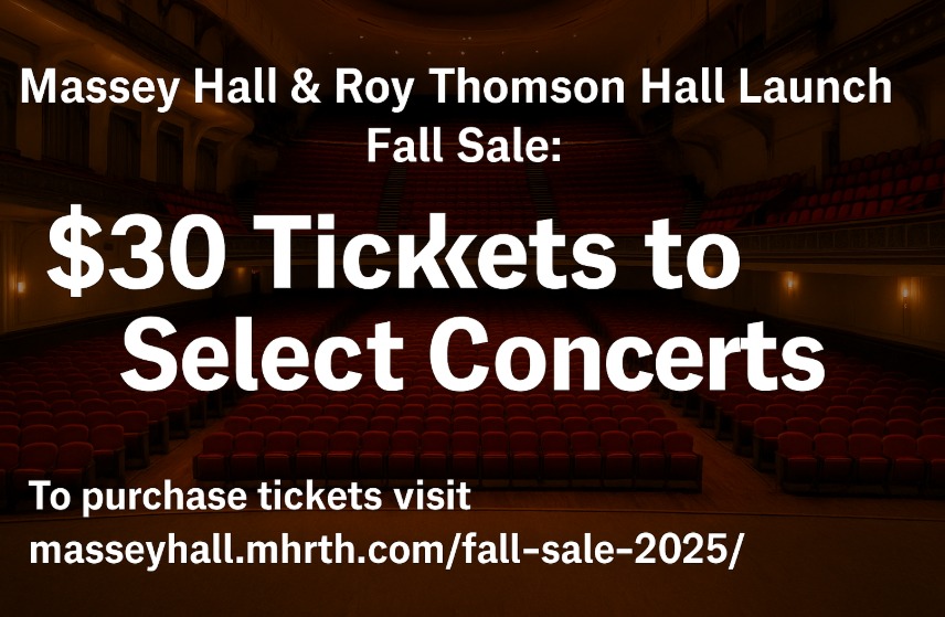 Massey Hall and Roy Thomson Hall Launch Fall Sale, Offering Tickets to Select Concerts Massey Hall and Roy Thomson Hall Launch Fall Sale, Offering Tickets to Select Concerts