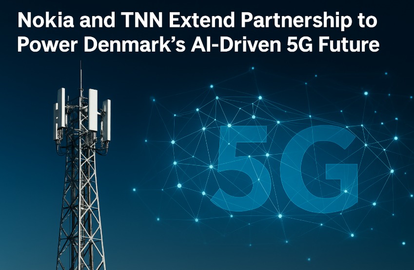 Nokia and TNN Extend Partnership to Power Denmark’s AI-Driven 5G Future Nokia and TNN Extend Partnership to Power Denmark’s AI-Driven 5G Future