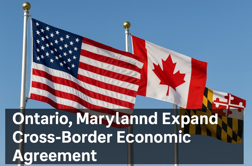 Ontario deepens economic partnership with Maryland through expanded cross-border agreement Ontario deepens economic partnership with Maryland through expanded cross-border agreement