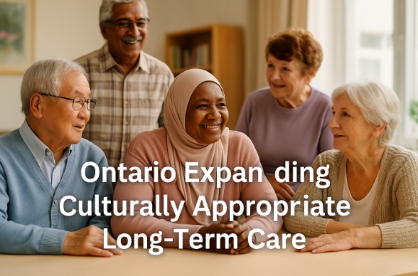 Ontario Expands Culturally Appropriate Long-Term Care Placement Model Across Province Ontario Expands Culturally Appropriate Long-Term Care Placement Model Across Province