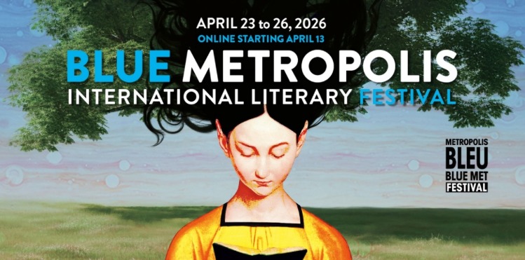 Blue Metropolis 2026 to Spotlight Global Voices Amid Rising Divisions Blue Metropolis 2026 to Spotlight Global Voices Amid Rising Divisions